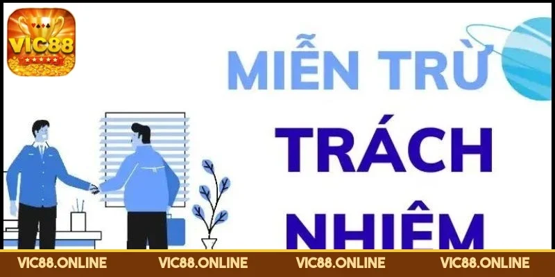 Miễn Trừ Trách Nhiệm VIC88 – Quy Định Bảo Vệ Gamer 3 mien-tru-trach-nhiem-quyen-loi-ro-rang