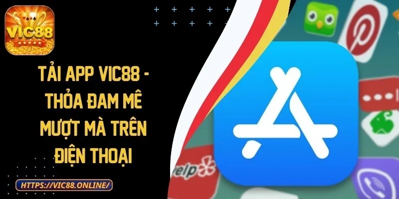Tải App VIC88 - Thỏa Đam Mê Mượt Mà Trên Điện Thoại 1 tai-app-vic88
